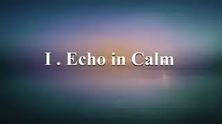 IXFlow Echoes | Motion Archive | I . Echo in Calm | صدى في هدوء