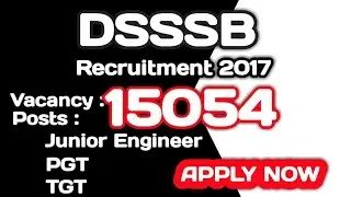 DSSSB Recruitment 2017 &ndash; 15054 JE, PGT, TGT Posts | Apply Online