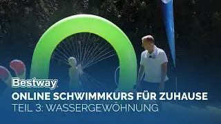 Bestway&reg; Schwimmschule Teil 3: Keine Angst mehr vor Wasser