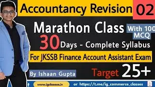 02 - Accountancy Revision (With 100 MCQ) || JKSSB FAA Exam || Marathon Class || By Ishaan Gupta