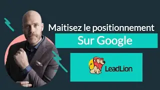 Webinaire LeadLion - Maitrisez le positionnement sur Google gr&acirc;ce aux techniques avanc&eacute;es de SEO