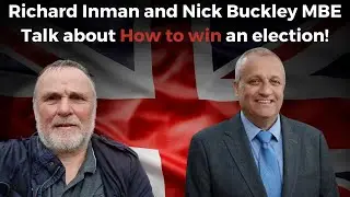 Richard Inman and Nick Buckley MBE Talk about How to win an election!