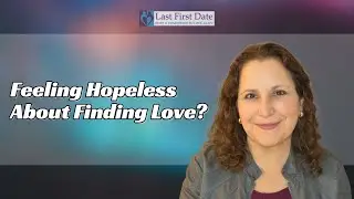 Are You Feeling Hopeless About Finding Love?