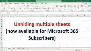 unhide multiple sheets now enabled in Microsoft 365