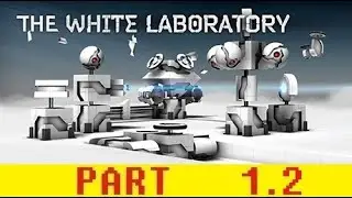 Game #12 - The White Laboratory [Part 1] [Section 2]