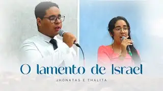 O lamento de Israel - Jhonatas e Thalita I Tabernáculo da Fé em Santo Amaro - SP