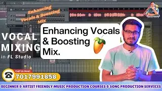 Tutorial Of Enhancing Vocals & Boosting Mix | Best FL Studio Online Music Production Course & Class
