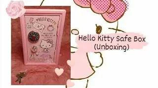 Hello Kitty Safe Box (Unboxing)
