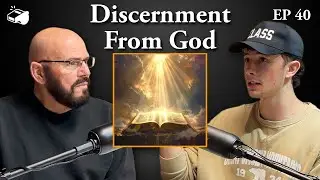Discernment from God (Ep. 40)