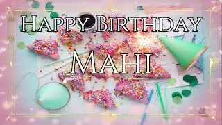 Happy Birthday Mahi - Happy Birthday To You Mahi