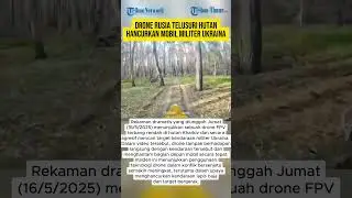 DRONE RUSIA TELUSURI HUTAN HANCURKAN MOBIL MILITER UKRAINA