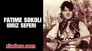Fatime Sokoli - Këngë për Idriz Seferin