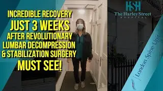 Incredible Recovery Just 3 Weeks After Revolutionary Lumbar Decompression & Stabilization, Must See!