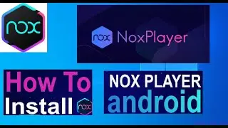 How to Download and Install Nox player emulator android in Laptop and pc ||Nox Player|| 