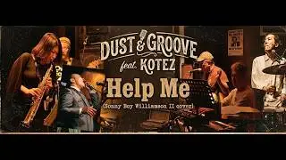 DUST & GROOVE feat. KOTEZ /Help Me (Sonny Boy Williamson II )