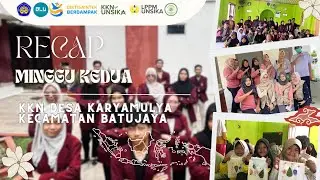 RECAP MINGGU KEDUA ; KKN DESA KARYAMULYA KECAMATAN BATUJAYA