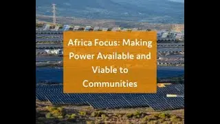 Africa Focus: Making Power Available and Viable to Communities - Webinar