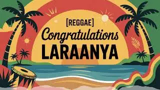 Laraanya Congratulations Song - Reggae - Meditative