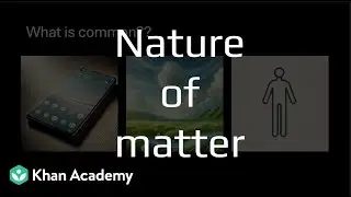 Nature of matter | Some basic concepts in chemistry | Grade 11 | Chemistry | Khan Academy