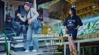 AYU WINDY  - SDKC - SADAR DIRI KAMU CUK -{Official Music Video}