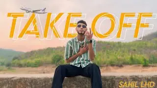 Sahil Lhd - Take Off |Music Video (prod.nytrolevel)2024