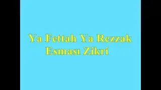 Ya Fettah Ya Rezzak  | El Fettah  Er-Rezz&acirc;k  |Ya Fettah Ya Rezzak  Esması zikri