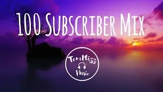 100 Subscriber Mix | TemPlizzMusic