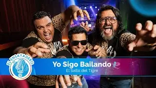 El Salto del Tigre: Yo Sigo Bailando | El Ensayadero