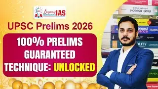100% Prelims Guaranteed Technique For UPSC CSE 2026: Smart & Proven Strategy Explained I Legacy IAS