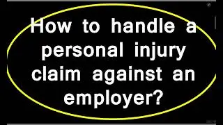How to Handle a Personal Injury Claim Against an Employer in USA