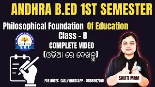 Andhra B.Ed 1st Semester | Philosophical Foundation of Education | Class 8 Complete Video | Odia