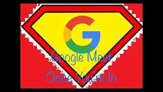 Google Meet - Once You're In