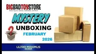📦 Распаковка загадочного набора игрушек Big Bad Toy Store | Февраль 2026 года
