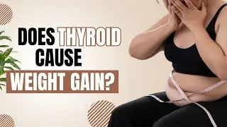 Thyroid and Obesity: What is the role of the thyroid in weight?