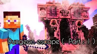 Escaping the most Dangerous Dungeon . ( Dungeon escape : Part : 1 )