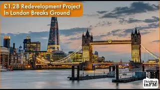 &pound;1 2B Redevelopment Project In London Breaks Ground