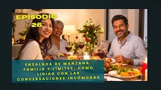 Ensalada de manzana, familia y límites: cómo lidiar con las conversaciones incómodas.