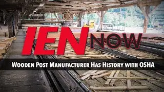IEN NOW: Wooden Post Manufacturer Has History with OSHA