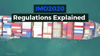IMO2020 Shipping Regulations Explained