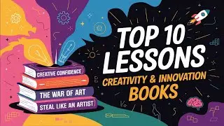 Top 10 lessons from Creativity & Innovation Books
