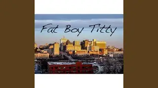Fat Boy Titty