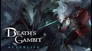 Death's Gambit Afterlife - All Bosses