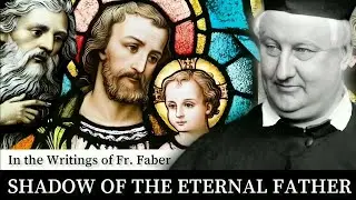 REFLECTION ● SHADOW OF THE ETERNAL FATHER ● FABER ● CALKINS