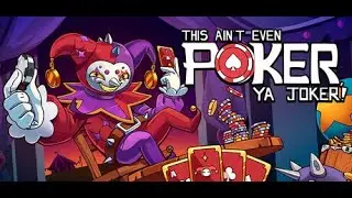 This Ain&rsquo;t Even Poker, Ya Joker - PC Gameplay