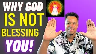 THIS is why God is NOT Blessing YOU the way YOU Want Him To