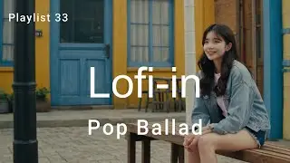 Playlist 33 저녁 노을이 유난히 이쁜 날 당신과 함께ㅣPop BalladㅣGrowth of Love