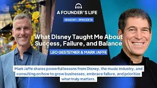 What Disney Taught Me About Success, Failure, and Balance  - Mark Jaffe - S1 - E18