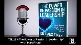 The Power of Passion In Leadership with Dr  Hans Finzel TEL 233