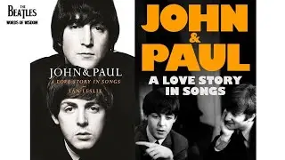 John and Paul a Beatles' love story in songs (part 2 of 2)