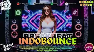 INDOBOUNCE &times; BREAKBEAT &times; JUNGLE DUTCH &mdash; DJ CAMPURAN FULLBASS PARTY VIBE